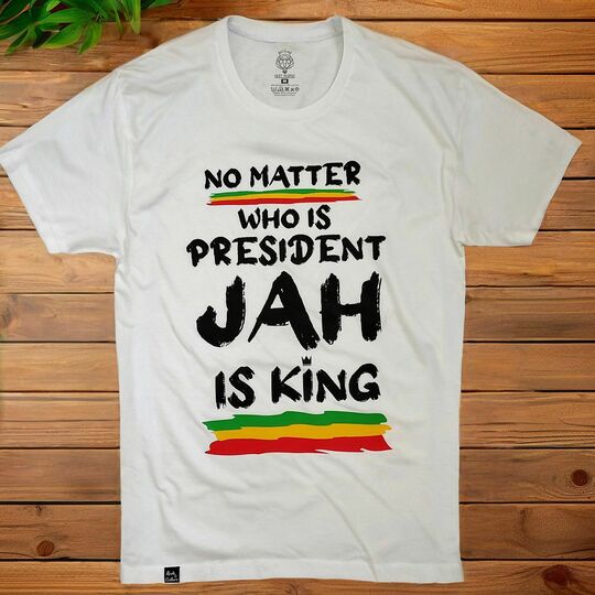 Tričko No Matter Who Is President, Jah is King